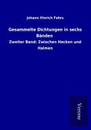Gesammelte Dichtungen in sechs Bänden di Johann Hinrich Fehrs edito da TP Verone Publishing