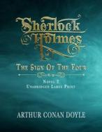 Sherlock Holmes - The Sign of the Four: Unabridged Large Print Classic di Arthur Conan Doyle edito da UNICORN PUB GROUP