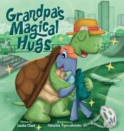 Grandpa's Magical Hugs di Leslie Clark edito da CAMsDEN Publishing