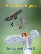 Priscilla's Angels di George And Linda B edito da GENESIS PUBLISHING HOUSE