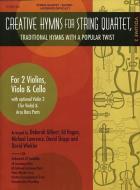 Creative Hymns for String Quartet, Vol. 3: Traditional Hymns with a Popular Twist edito da LILLENAS PUB CO