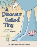 A Dinosaur Called Tiny di Alan Durant edito da HarperCollins Publishers