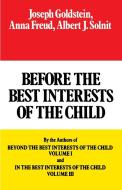 Before the Best Interests of the Child di Joseph Goldstein, Anna Freud, Albert J. Solnit edito da Free Press