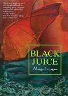 Black Juice di Margo Lanagan edito da Eos