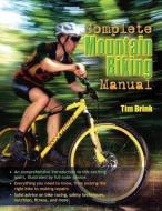 The Complete Mountain Biking Manual di Tim Brink edito da INTL MARINE PUBL