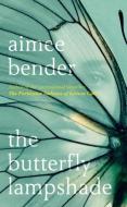 The Butterfly Lampshade di Aimee Bender edito da Cornerstone