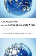 Globalization and the National Security State di Norrin M. Ripsman, T. V. Paul edito da OXFORD UNIV PR
