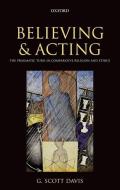 Believing and Acting di G. Scott (Lewis T. Booker Professor of Religion and Ethics Davis edito da Oxford University Press