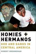 Homies and Hermanos di Robert (Visiting Assistant Professor Brenneman edito da Oxford University Press Inc
