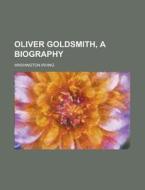 Irving's Oliver Goldsmith di Washington Irving edito da General Books Llc