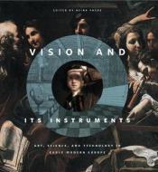 Vision and Its Instruments di Alina Payne edito da Penn State University Press