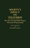 Society's Impact on Television di Gary W. Selnow, Richard R. Gilbert edito da Praeger Publishers