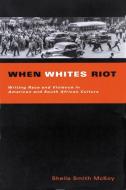 When Whites Riot di Sheila Smith McKoy edito da The University of Wisconsin Press