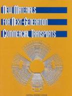 New Materials for Next-Generation Commercial Transports di National Research Council, Division On Engineering And Physical Sci, National Materials Advisory Board edito da NATL ACADEMY PR