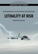 The Growing Threat to Air Force Mission-Critical Electronics: Lethality at Risk: Unclassified Summary di National Academies Of Sciences Engineeri, Division On Engineering And Physical Sci, Intelligence Community Studies Board edito da NATL ACADEMY PR