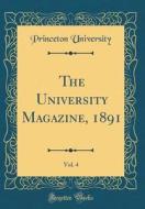 The University Magazine, 1891, Vol. 4 (Classic Reprint) di Princeton University edito da Forgotten Books