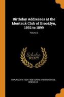 Birthday Addresses At The Montauk Club Of Brooklyn, 1892 To 1899; Volume 2 di Chauncey Mitchell DePew edito da Franklin Classics Trade Press