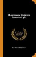 Shakespeare Studies in Baconian Light di R. M. Theobald edito da FRANKLIN CLASSICS TRADE PR
