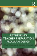 Rethinking Teacher Preparation Program Design di Etta R. Hollins, Connor K. Warner edito da Taylor & Francis Ltd