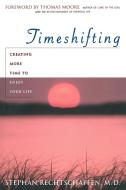 Time Shifting di Stephan Rechtschaffen edito da Main Street Books