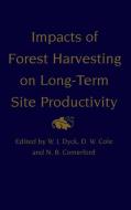 Impacts of Forest Harvesting on Long-Term Site Productivity di D. W. Cole, N. B. Comerford, W. J. Dyck edito da Springer Netherlands