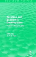 Taxation And Economic Development di John F. J. Toye edito da Taylor & Francis Ltd