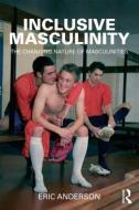 Inclusive Masculinity di Eric Anderson edito da Taylor & Francis Ltd