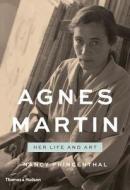 Agnes Martin: Her Life and Art di Nancy Princenthal edito da THAMES & HUDSON