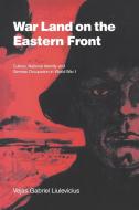 War Land on the Eastern Front di Vejas Gabriel Liulevicius, Liulevicius Vejas Gabriel edito da Cambridge University Press