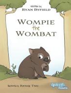 Wompie the Wombat di Ryan Byfield edito da LIGHTNING SOURCE INC