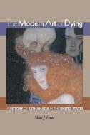 The Modern Art of Dying di Shai J. Lavi edito da Princeton University Press