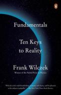 Fundamentals: Ten Keys to Reality di Frank Wilczek edito da PENGUIN GROUP