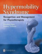 Hypermobility Syndrome: Diagnosis and Management for Physiotherapists di Rosemary J. Keer, Rodney Grahame edito da BUTTERWORTH HEINEMANN
