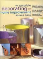 The Complete Decorating And Home Inprovement Sourcebook di Mike Lawrence edito da Anness Publishing