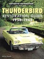 Thunderbird Restoration Guide, 1958-1966 di William Wonder edito da Motorbooks International