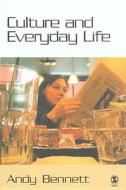 Culture and Everyday Life di Andy Bennett edito da PAPERBACKSHOP UK IMPORT