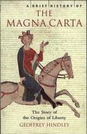 A Brief History of the Magna Carta di Geoffrey Hindley edito da Running Press Book Publishers