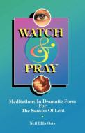 Watch & Pray di Neil Ellis Orts edito da CSS Publishing Company