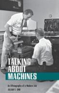 Talking about Machines di Julian E. Orr edito da Cornell University Press