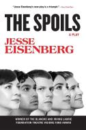 The Spoils: A Play di Jesse Eisenberg edito da GROVE ATLANTIC