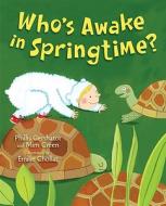 Who's Awake in Springtime? di Phillis Gershator, Mim Green edito da Henry Holt & Company