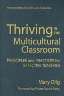 Thriving in the Multicultural Classroom di Mary Dilg edito da Teachers College Press