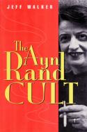 Ayn Rand Cult di Jeff Walker edito da Open Court Publishing Co ,U.S.