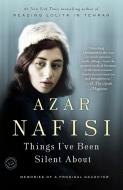 Things I've Been Silent about: Memories of a Prodigal Daughter di Azar Nafisi edito da RANDOM HOUSE