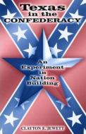 Texas in the Confederacy di Clayton E. Jewett edito da University of Missouri Press
