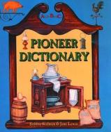 Pioneer Dictionary di Bobbie Kalman edito da Crabtree Publishing Company