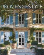 Provence Style: Decorating with French Country Flair di Shauna Varvel edito da VENDOME PR