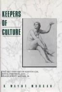 Keepers of Culture di H. Wayne Morgan, Howard Wayne Morgan edito da The Kent State University Press