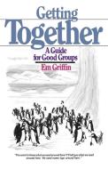 Getting Together di Em Griffin, Emory A. Griffin edito da INTER VARSITY PR