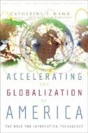 Accelerating the Globalization of America - The Role for Information Technology di Catherine Mann edito da Peterson Institute for International Economics